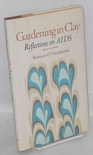 Seller image for Gardening in Clay: reflections on AIDS for sale by Bolerium Books Inc.