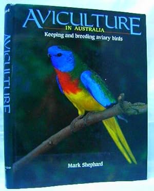 Imagen del vendedor de Aviculture in Australia: Keeping and breeding aviary birds. a la venta por Wormhole Books