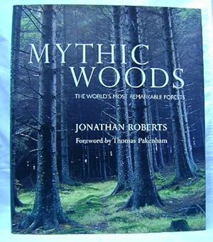 Mythic Woods: The World's Most Remarkable Forests
