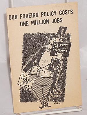 Seller image for Our foreign policy costs one million jobs for sale by Bolerium Books Inc.