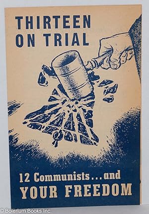 Imagen del vendedor de Thirteen on trial: 12 Communists. and your freedom a la venta por Bolerium Books Inc.