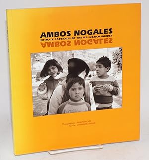 Seller image for Ambos Nogales; intimate portraits of the U.S. - Mexico border for sale by Bolerium Books Inc.