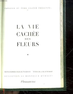 Bild des Verkufers fr L ATELIER DU PERE CASTOR PRESENTE : LA VIE CACHEE DES FLEURS. zum Verkauf von Le-Livre