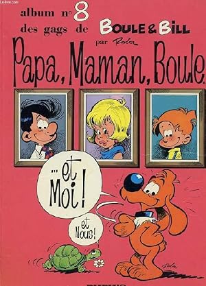 Image du vendeur pour ALBUM N8 DES GAGS DE BOULE ET BILL. PAPA, MAMAN, BOULE. ET MOI! mis en vente par Le-Livre