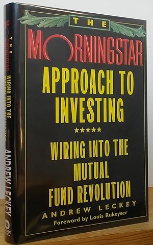 Morningstar Approach to Investing: Wiring Into the Mutual Fund Revolution