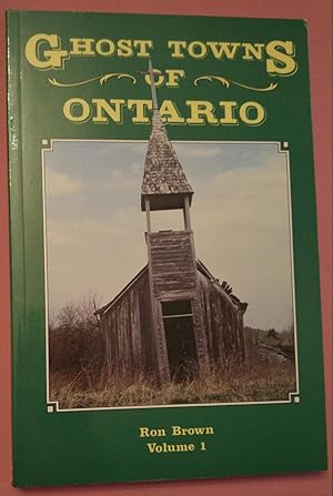 Ghost Towns of Ontario Volume 1