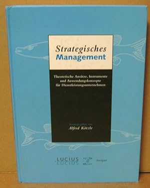 Seller image for Strategisches Management. Theoretische Anstze, Instrumente und Anwendungskonzepte fr Dienstleistungsunternehmen. for sale by Nicoline Thieme