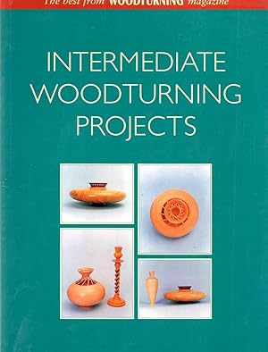 Intermediate Woodturning Projects: The Best from Woodturning Magazine