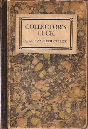 Image du vendeur pour Collector's Luck; or, A repository of pleasant and profitable discourses descriptive of the household furniture and ornaments of olden time mis en vente par Hedgehog's Whimsey BOOKS etc.