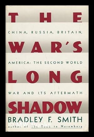 Seller image for The War's Long Shadow - the Second World War and its Aftermath; China, Russia, Britain, America for sale by MW Books Ltd.