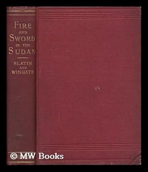 Image du vendeur pour Fire and Sword in the Sudan; a Personal Narrative of Fighting and Serving the Dervishes. 1879-1895. by Rudolf C. Slatin, Pasha. Translated by Major F. R. Wingate mis en vente par MW Books Ltd.