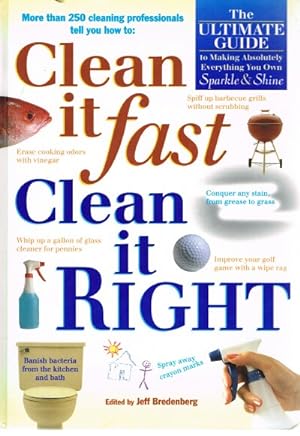 Seller image for Clean it fast Clean it Right: The Ultimate Guide to Making Absolutely Everything You Own Sparkle & Shine for sale by Round Table Books, LLC