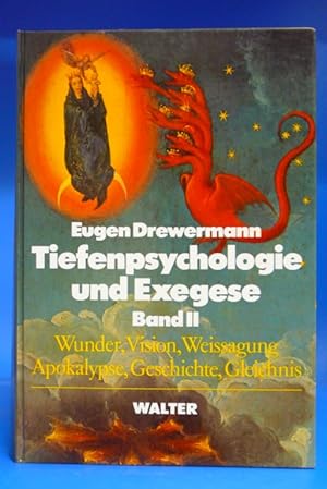 Tiefenpsychologie und Exegese. - Band II: Die Wahrheit der Werke und der Worte . Wunder , Vision,...