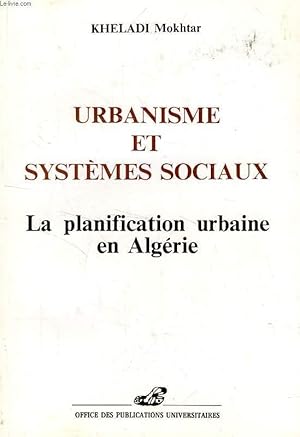 Bild des Verkufers fr URBANISME ET SYSTEMES SOCIAUX, LA PLANIFICATION URBAINE EN ALGERIE zum Verkauf von Le-Livre