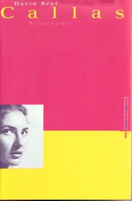 Callas : Biographie. Mit einem Vorw. von Montserrat Caballé. Aus dem Engl. übers. von Götz Burgha...