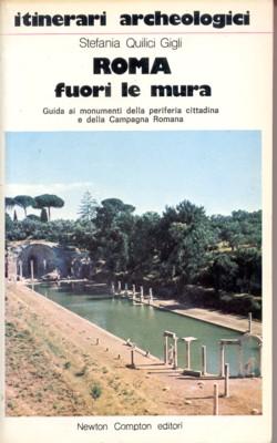 Seller image for Roma fuori le mura. Guida ai monumenti della periferia cittadina e della Campagna Romana. for sale by Galerie Joy Versandantiquariat  UG (haftungsbeschrnkt)