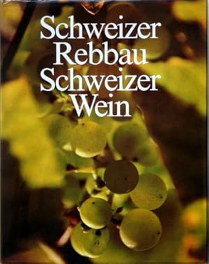 Seller image for Schweizer Rebbau. Schweizer Wein. for sale by Galerie Joy Versandantiquariat  UG (haftungsbeschrnkt)