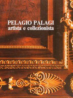 PELAGIO PALAGI artista e collezionista. Bologna, aprile - settembre 1976. Torino, novembre 1976 -...