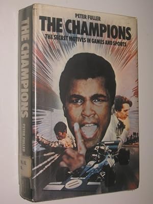 The Champions : The Secret Motives In Games And Sports