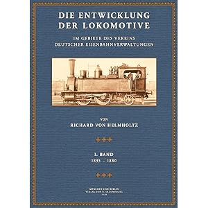 Imagen del vendedor de Die Entwicklung der Lokomotive - 1: 1835 - 1880 a la venta por Antiquariat  Fines Mundi