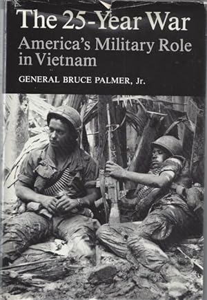 The 25-Year War: America's Military Role in Vietnam