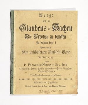 Bild des Verkufers fr Frag: Ob in Glaubens-Sachen Die Freyheit zu dencken Zu dulten seye? Beantwortet am Unschuldigen Kindlein Tage Im Jahre 1759 [.]. zum Verkauf von Versandantiquariat Wolfgang Friebes