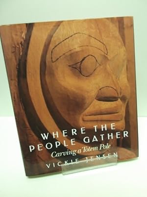 Immagine del venditore per Where The People Gather : Carving A Totem Pole venduto da YattonBookShop PBFA
