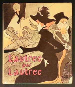 Bild des Verkufers fr Lautrec par Lautrec zum Verkauf von Galerie Buchholz OHG (Antiquariat)