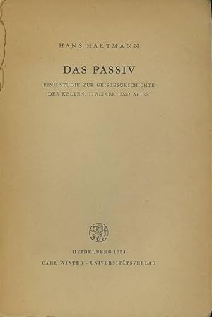 Seller image for Das Passiv. Eine Studie zur Geistesgeschichte der Kelten, Italiker und Arier. for sale by Antiquariat Carl Wegner