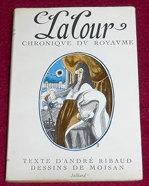 Imagen del vendedor de LA COUR (Chronique du royaume) a la venta por LE BOUQUINISTE