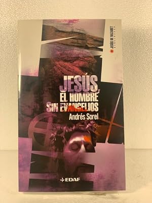 Seller image for JESUS EL HOMBRE SIN EVANGELIOS ANDRES SOREL for sale by LIBRERIA ANTICUARIA SANZ