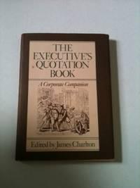 Seller image for The Executive's Quotation Book A Corporate Companion for sale by WellRead Books A.B.A.A.