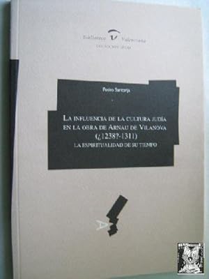 Seller image for LA INFLUENCIA DE LA CULTURA JUDA EN LA OBRA DE ARNAU DE VILANOVA. LA ESPIRITUALIDAD DE SU TIEMPO for sale by Librera Maestro Gozalbo
