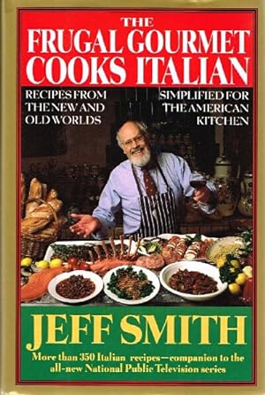 The Frugal Gourmet Cooks Italian Recipes from the new and old worlds
