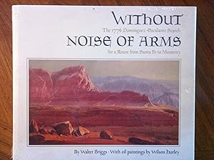 Seller image for Without Noise of Arms: The 1776 Dominguez-Escalante Search for a Route from Santa Fe to Monterey for sale by Epilonian Books