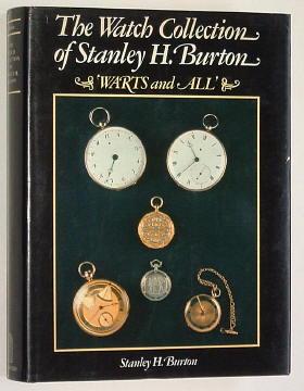THE WATCH COLLECTION OF STANLEY H. BURTON : 'Warts and All'
