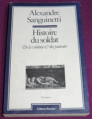 Immagine del venditore per HISTOIRE DU SOLDAT, de la violence et des pouvoirs venduto da LE BOUQUINISTE