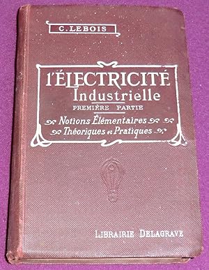 Imagen del vendedor de Cours lmentaire D'ELECTRICITE INDUSTRIELLE - 1re partie a la venta por LE BOUQUINISTE