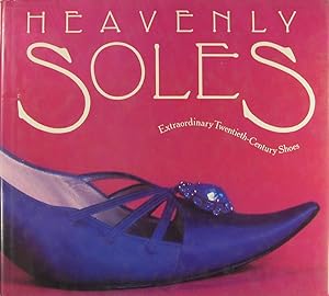 Seller image for Heavenly soles - Extraordinary twentieth century shoes. for sale by Philippe Lucas Livres Anciens