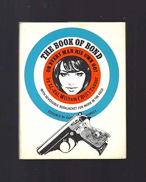 Seller image for THE BOOK OF BOND OR EVERY MAN HIS OWN 007. With Reversible Bookjacket For Work in The Field for sale by TBCL The Book Collector's Library