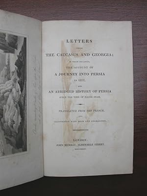 Imagen del vendedor de Letters from the Caucasus and Georgia; to which are added, the account of a journey into Persia in 1812, and an abridged History of Persia since the time of Nadir Shah. Translated from the French. a la venta por HALEWOOD : ABA:ILAB : Booksellers :1867