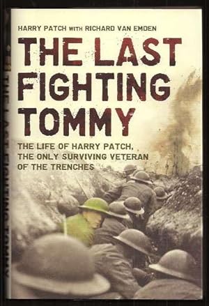 Imagen del vendedor de THE LAST FIGHTING TOMMY - The Life of Harry Patch, the Oldest Surviving Veteran of the Trenches a la venta por A Book for all Reasons, PBFA & ibooknet