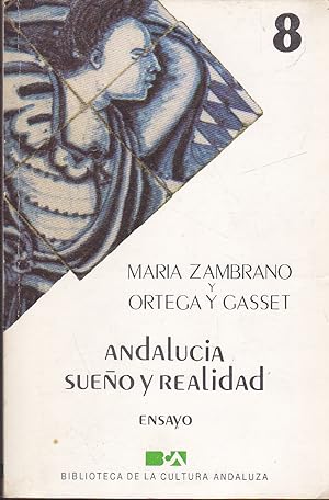 ANDALUCIA SUEÑO Y REALIDAD Ensayo (Biblioteca de la Cultura Andaluza 8) 1ªEDICION