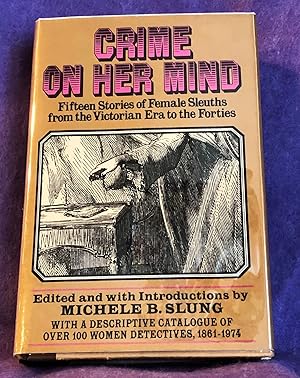 CRIME ON HER MIND: Fifteen Stories of Female Sleuths from the Victorian Era to the Forties