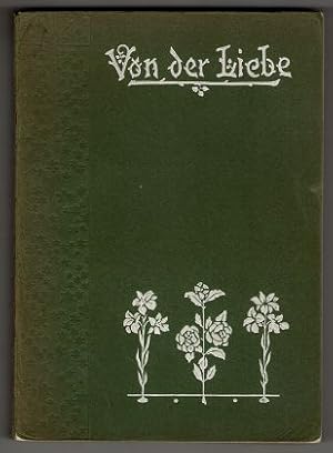 Von der Liebe. Eine Sammlung von Altem und Neuem herausgegeben von M.