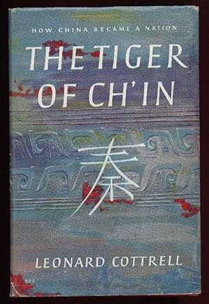 The Tiger of Ch'in: How China Became a Nation -(fully Illustrated with b & w plates)-