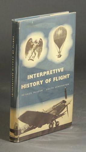 Image du vendeur pour Interpretive history of flight. A survey of the history and development of aeronautics with particular reference to contemporary influences and conditions mis en vente par Rulon-Miller Books (ABAA / ILAB)