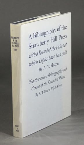 Seller image for A bibliography of the Strawberry Hill Press, with a record of the prices at which copies have been sold, including a new supplement. Together with a bibliography and census of the detached pieces by A. T. Hazen and J. P. Kirby for sale by Rulon-Miller Books (ABAA / ILAB)
