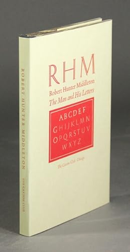 Seller image for RHM Robert Hunter Middleton, the man and his letters. Eight essays on his life and career for sale by Rulon-Miller Books (ABAA / ILAB)