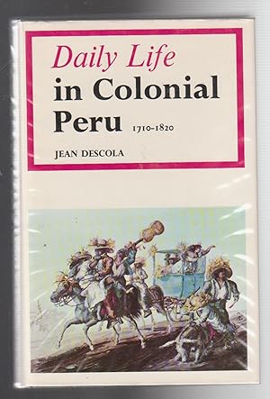 DAILY LIFE IN COLONIAL PERU 1710-1820